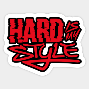 Hard Is My Style Sticker